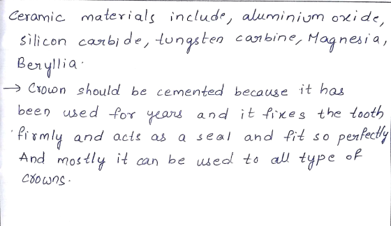 Ceramic materials include, aluminium oxide, silicon carbi de, tungstea Benyllia canbine, Magnesi a, Crouon should be cemented