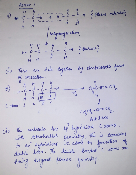 Answer: H H. H + & - CH { { Ethane molecules # -C C +H HT - 1 H Н H Dehy dongenation, H H H ☆ c-n {Butane} - C H-C-C 1 H 6 H