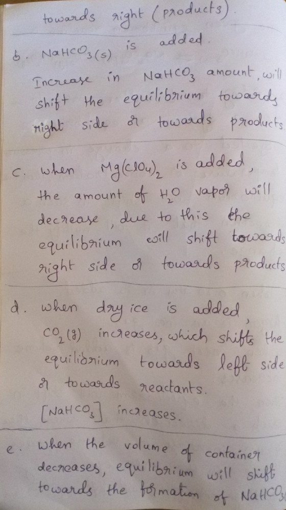 & towards right (products). NaHCO₃(s) is added. Increase in NaHCO3 amount will shift the equilibrium towards right side or to