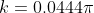 k= 0.0444 \pi