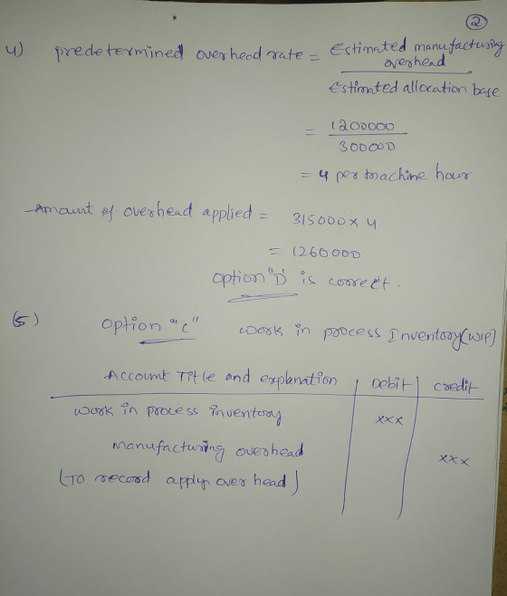 2 E predetermined over head rate= Estimated manufacturing overhead Estimated allocation base 200000 300 000 = 4 per machine h