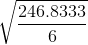 \sqrt{\frac{246.8333}{6}}