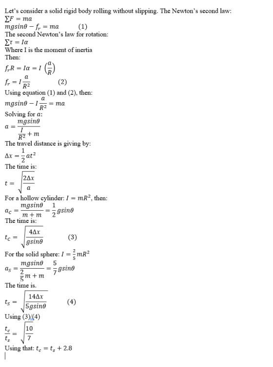 Lets consider a solid rigid body rolling without slipping. The Newtons second law: F = ma mgsino - fr=ma (1) The second New
