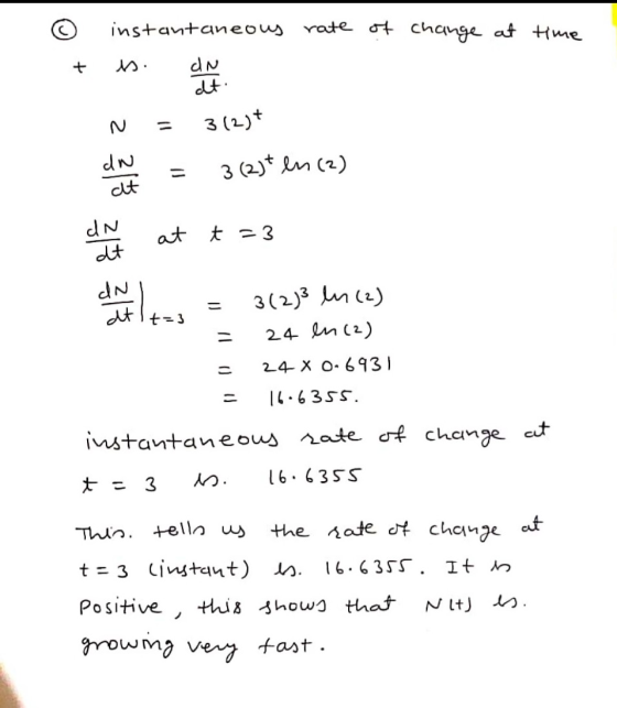 instantaneous rate of change at time + dN dt. 2 3(2)+ dn at 3 (2) en (2) dN dt at t =3 dN at 1t=3 3(2)3 ln (2) 24 en (2) 24 X