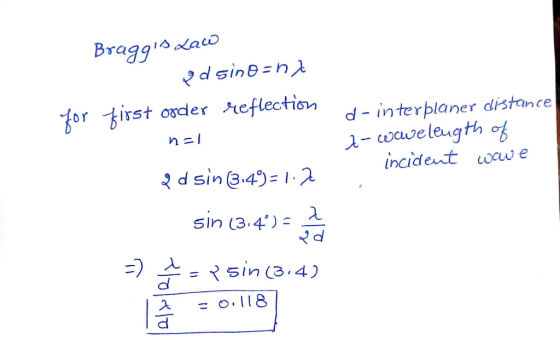 Braggs Law od sino=nt d-interplaner distance 2-wwweleugth of incident wawe for first order reflection nal pd sin 3.49= 1.2 s