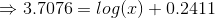 \Rightarrow 3.7076=log(x)+0.2411