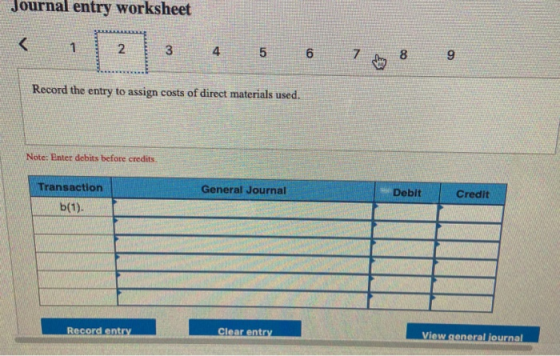 Journal entry worksheet Record the entry to assign costs of direct materials used. Note: Enter debits before credits General