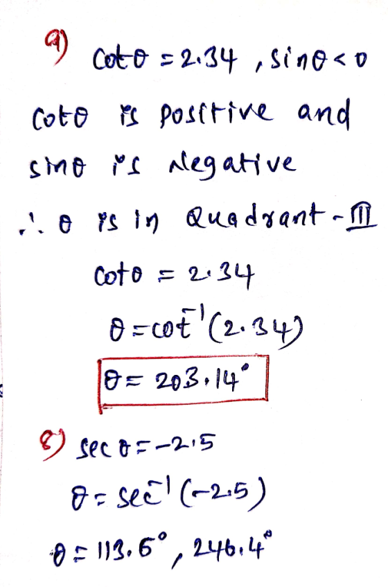 a) Coto 52.34 , sinoso coto is positive and sino is alegative o is in Quadrant - 1 Coto = 2:34 O=c0f(2:34) 10 = 203.14 8 sec