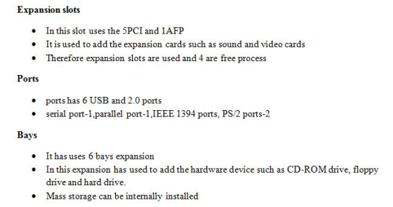 Expansion slots In this slot uses the 5PCI and 1AFP It is used to add the expansion cards such as sound and video cards There
