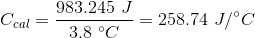 C_{cal} =\frac{983.245 \ J}{3.8 \ ^\circ C} = 258.74 \ J/ ^\circ C