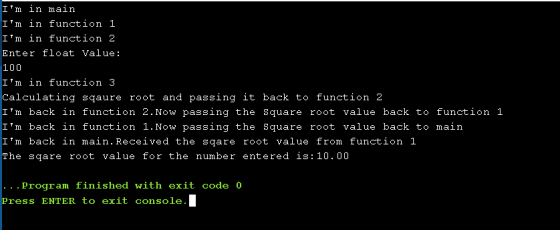 Im in main Im in function 1 Im in function 2 Enter float Value: 100 Im in function 3 Calculating sqaure root and passing