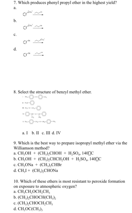 7. Which produces phenyl propyl ether in the highest yield? a. d. 8. Select the structure of benzyl methyl ether 9. Which is