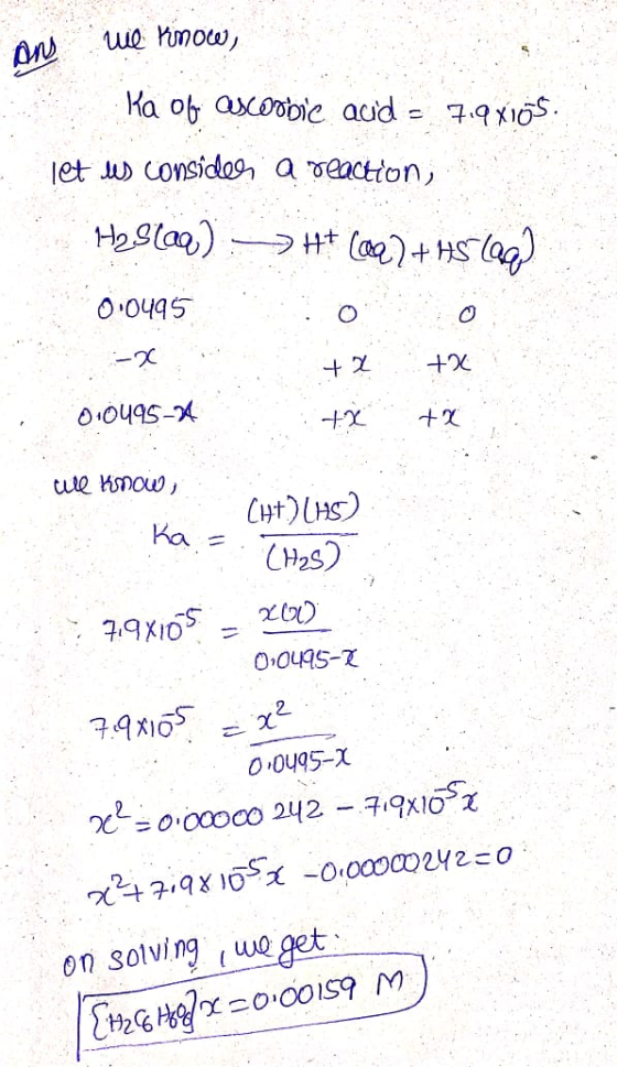 - We Runow, Ka of ascorbic acid = 7.9x105. let us consider a reaction, H2S100) -> H+ (227+H5100) 0104950 +7 + c 010495-74 tx