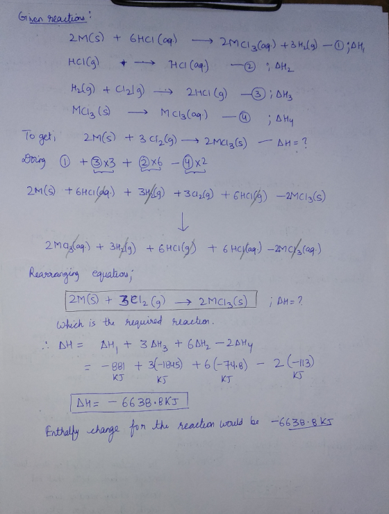 Given reactions: 2MCs) + 6HCl(aq) 2M (Izlag) + 3H2(g) - 1;AH, HCICg) & Hal (aq) - DH₂ H2(g) + Cl2lg) → 2HCl (g) ② ; DHz MCiz