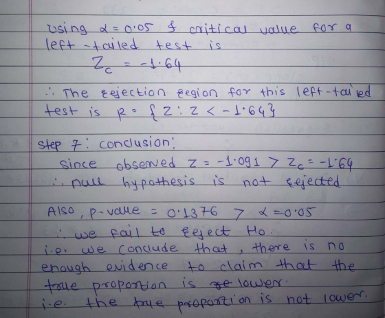 using a = 0.05 & critical value for a left -tailed test test is Zc - - 1.64 The εejection ßegion for this left-tailed test is