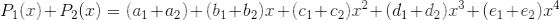 P_{1}(x)+P_{2}(x)=(a_{1}+a_{2})+(b_{1}+b_{2})x+(c_{1}+c_{2})x^{2}+(d_{1}+d_{2})x^{3}+(e_{1}+e_{2})x^{4}