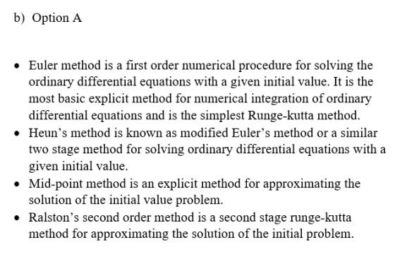 b) Option A • Euler method is a first order numerical procedure for solving the ordinary differential equations with a given