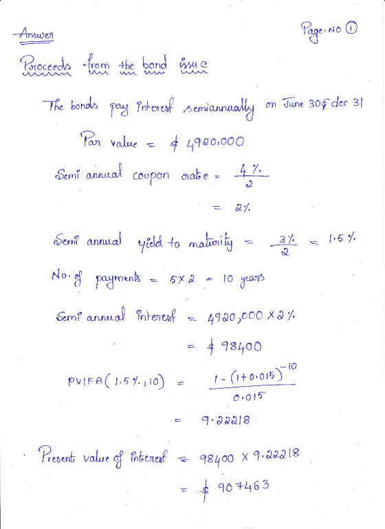 Page No 0 Answer Proceeds from the bond issue The bonds pay interesf semiannually on June 30€ dec 31 Par value = $4900,000 Se