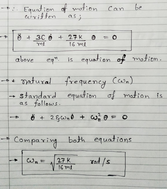 can be o : Equation of motion written as ; o t3c o +27k ml 16 me above egn is equation of motion. -B * natural frequency (wn)