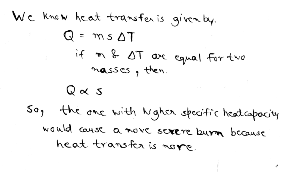 We know heat transfer is given by Q = mSAT - if m & ST are equal for two masses , then Qas So, the one with higher specific h