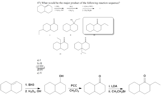 47) What would be the major product of the following reaction sequence? 1. LDA (-78°C) 1. BH PCC 2. H.O., OH CH.CH 2. CH CH B