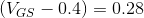 (V_{GS}-0.4)=0.28