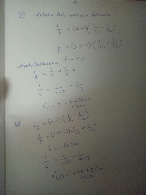 Apply bus makers formula - (n-1) (1 - 2 - ť = (1.5-1D (to its) fa-12 Apply lus kauchu Apply ens to 2 = 5 - 5 sco) =-623Cm (d