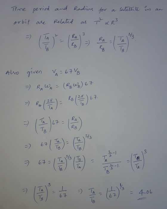 an Time period orbit are and Radius related as for a satellite in 7 & R² Also given VA = 67 VB =) RAWA = (RW) 67 7 R (29) R (