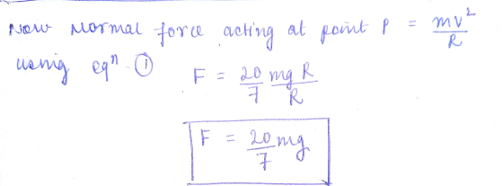 New Mormal force e ach acting at muz point p R using eqn O F = 20 mg R R 20 Ling 7