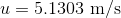 u=5.1303\textrm{ m/s}