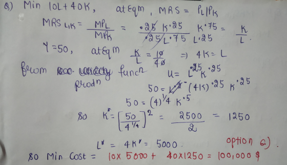 & I MP Min 10L +40K ateqm , MRS = PLIPk MRS LIK = MPL = 28 15•25 K 75 K May 2.75 L:25 T Y =50 at&qm * = 18 - 4K=L Becom R20.
