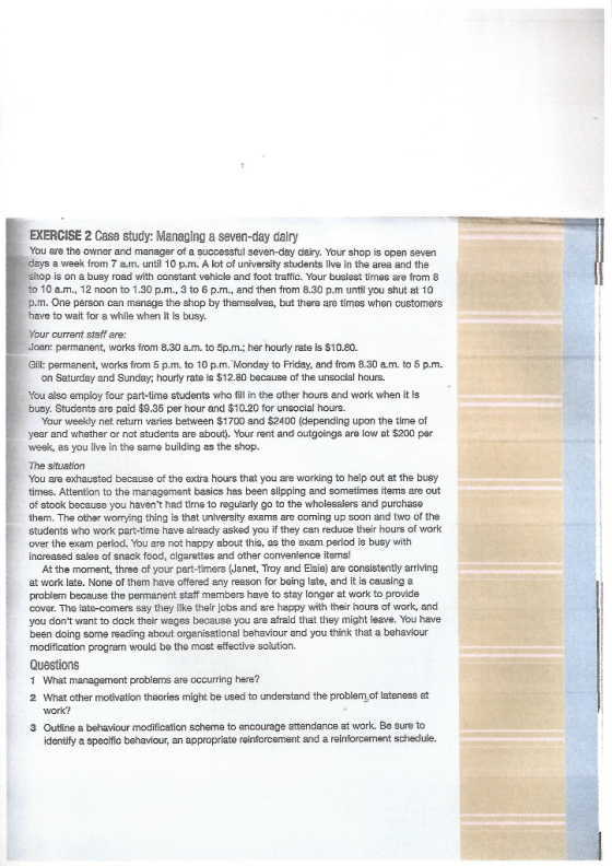 EXERCISE 2 Case study: Managing a seven-day dairy You are the owner and manager of a successful seven-day dairy. Your shop is