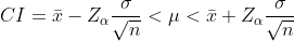 CI=\bar{x}-Z_{\alpha }\frac{\sigma }{\sqrt{n}}<\mu <\bar{x}+Z_{\alpha }\frac{\sigma }{\sqrt{n}}