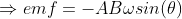 \Rightarrow emf = -AB\omega sin(\theta)