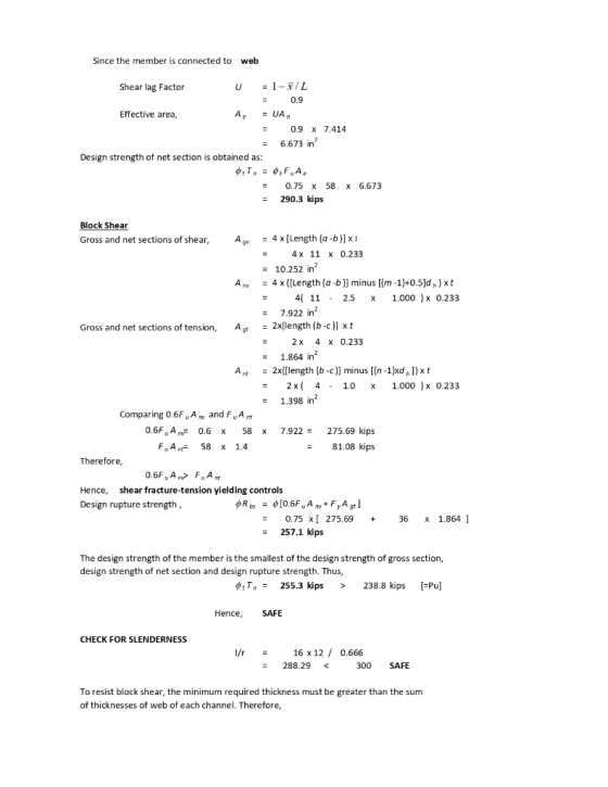 Since the member is connected to web =1-/L Shear lag Factor U 0.9 Effective area, UA А, 0.9 х 7.414 6.673 in Design strength