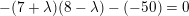 -(7 + 1)(8 - x)-(-50) = 0