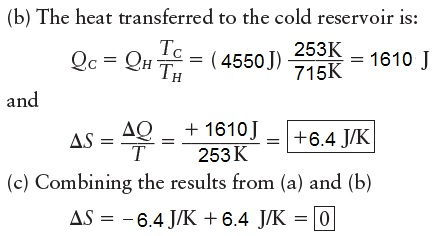 (b) The heat transferred to the cold reservoir is: Te = ( 4550J)-715K 253, 1610 J and AS AQ1610I 253 K AQ = ± 16101-1+6.4 JK