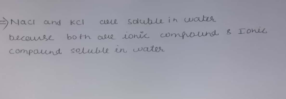 Iones Nach and kcl cure soluble in water because both are ionic compound & compound soluble in water