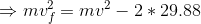 ► mv = mv2 – 2 * 29.88