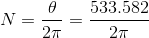 N = \frac{\theta}{2\pi} = \frac{533.582}{2\pi}