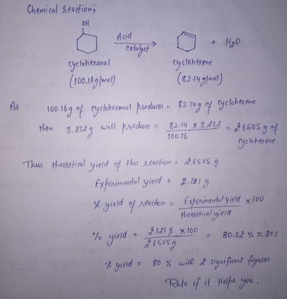 Chemical reactions OH Acid catalyst D & H₂O Cyelohexanol (100.16g/mol) cyclohexene (82.14 g/mol) As 100.16 100.16g of cyclohe