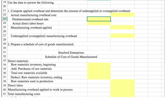 19 Use the data to answer the following. 20 21 1. Compute applied overhead and determine the amount of underapplied or overap