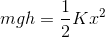 mgh = -K 12