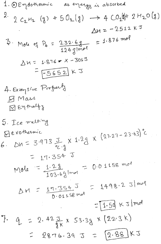 1.0 Emdothermic as energy is absorbed 2.2 Cq Hq (g) + 5 O₂(g) → 4 CO2 19h+ 2 H₂O(g) AH Z - 2512 KJ 3. Mole of PA = 232.bg = 1
