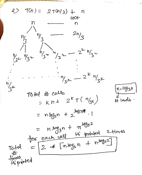 Tn)= n 2T | 3) + cost n n 20/3 2² n/3- /3 2/37 /3.5 /32 /k ak n/zk K=1093n #levels - Total #callo = kn+ 2 TC Max) logan n