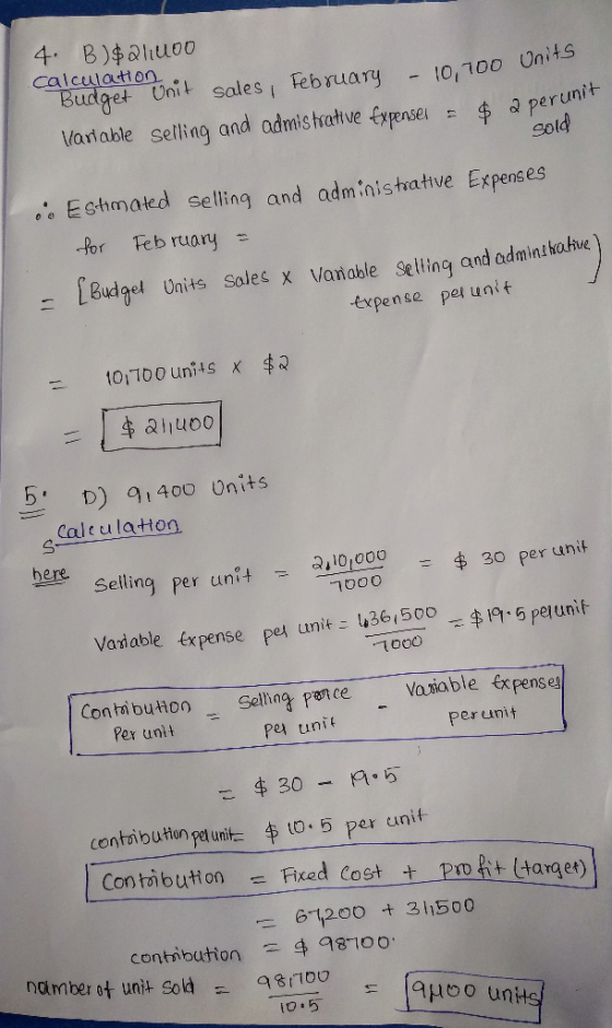 4. B)$211400 calculation Budget Unit sales, February - 10,700 Units Variable selling and admistrative fxpenses - $ a peren So