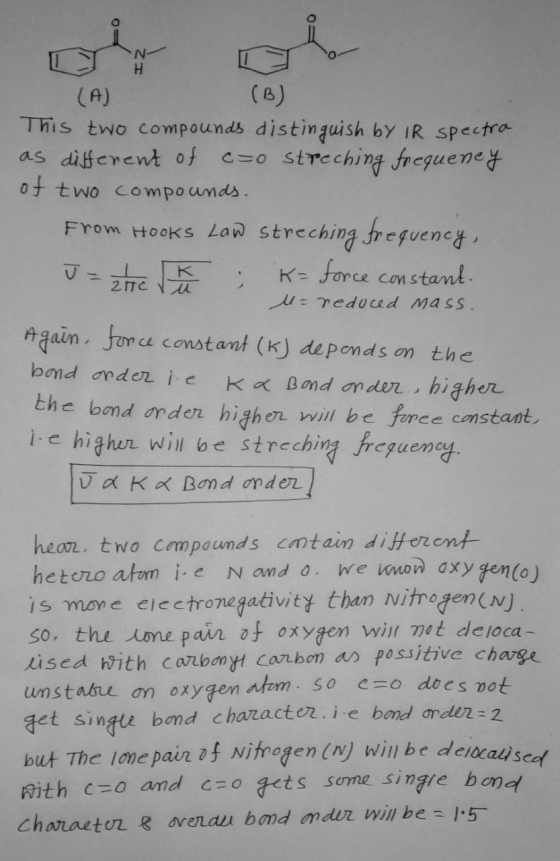 (B) This two compounds distinguish by IR spectra as different of C=o streching frequeney of two compounds. From Hooks Low str