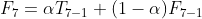 F_{7}=\alpha T_{7-1}+(1-\alpha )F_{7-1}