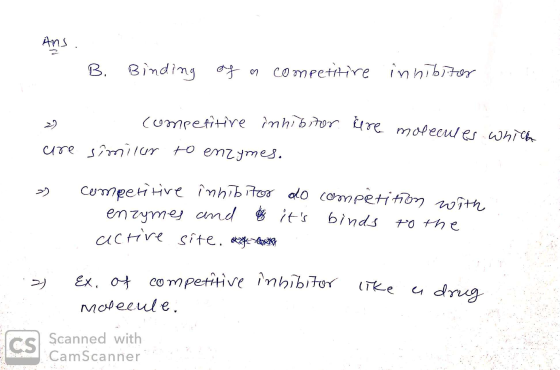 Ans. - B. Binding of a competitive inhibitor are moe 2) competitive inhibitor are similar to enzymes. a competitive inhibitor