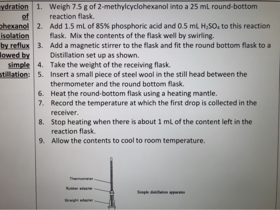 of ydration 1. Weigh 7.5 g of 2-methylcyclohexanol into a 25 mL round-bottom reaction flask. Dhexanol 2. Add 1.5 mL of 85% ph